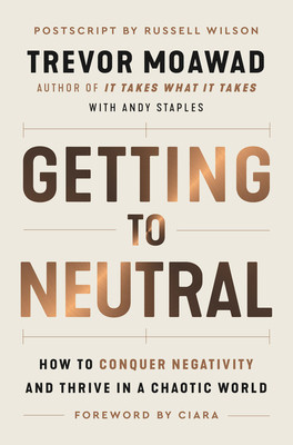 Getting to Neutral: How to Conquer Negativity and Thrive in a Chaotic World foto