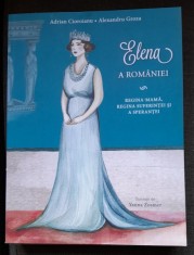 Elena a Romaniei. Regina mama, regina suferintei si a sperantei - Adrian Cioroianu foto