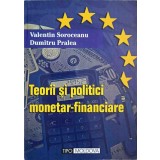 TEORII SI POLITICI MONETAR-FINANCIARE-VALENTIN SOROCEANU, DUMITRU PRALEA-259623