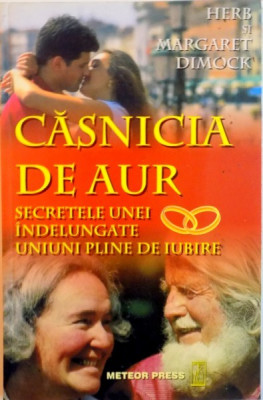 CASNICIA DE AUR, SECRETELE UNEI INDELUNGATE, UNIUNI PLINE DE IUBIRE de HERB si MARGARET DIMOCK, 2004 foto