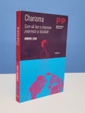 Charisma. Cum sa faci o impresie puternica si durabila - Andrew Leigh