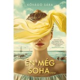 &Eacute;n m&eacute;g soha... - Kőv&aacute;g&oacute; S&aacute;ra