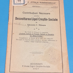 Carte RARA veche anul 1927 DESVOLTAREA LIGEI CRESTIN-SOCIALE - Atanasie Niteanu