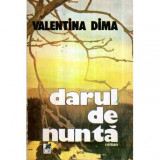 Valentina Dima - Darul de nunta - roman - 120976