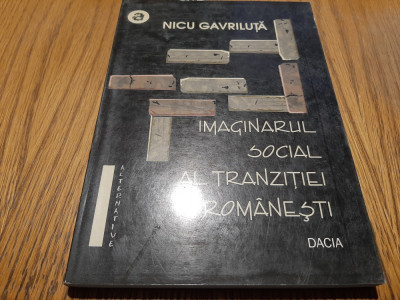 IMAGINARUL SOCIAL AL TRANZITIEI ROMANESTI - Nicu Gavriluta - Dacia, 2001, 198 p. foto