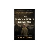 The Watchmaker's Daughter: The True Story of World War II Heroine Corrie Ten Boom