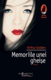 Memoriile unei gheise - Arthur Golden - Humanitas