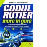 Codul rutier mura in gura - Ghid simplificat pentru obtinerea permisului de conducere la orice categorie. Legislatie, mecanica, conducere preventiva -