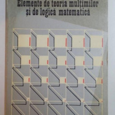 ELEMENTE DE TEORIA MULTIMILOR SI DE LOGICA MATEMATICA de MIRCEA REGHIS , 1981