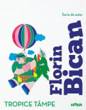 Tropice t&acirc;mpe - Hardcover - Florin Bican - Arthur
