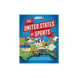 The United States of Sports: An Atlas of Teams, Stats, Stars, and Facts for Every State in America (a Sports Illustrated Kids Book)