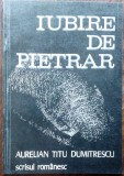 AURELIAN TITU DUMITRESCU-IUBIRE DE PIETRAR/VERSURI/DEBUT 1982/DEDICATIE-AUTOGRAF