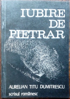 AURELIAN TITU DUMITRESCU-IUBIRE DE PIETRAR/VERSURI/DEBUT 1982/DEDICATIE-AUTOGRAF foto