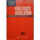 RECUEIL D'EXERCICES D'ALGEBRE SUPERIEURE-D. FADDEEV, I. SOMINSKI-311278