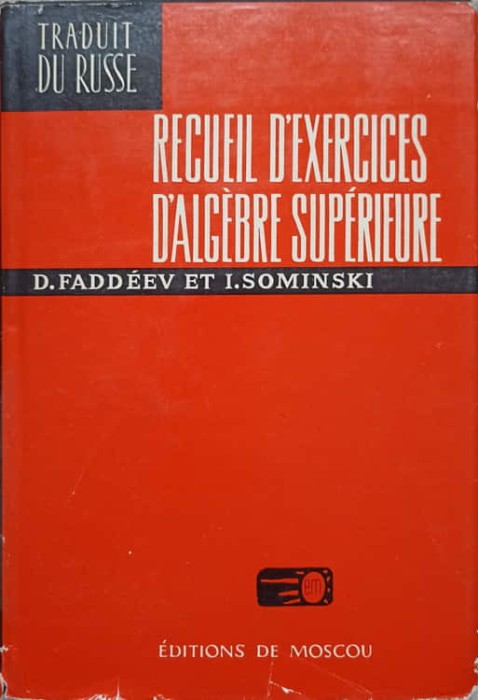 RECUEIL D&#039;EXERCICES D&#039;ALGEBRE SUPERIEURE-D. FADDEEV, I. SOMINSKI-272627
