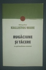KALLISTOS WARE - RUGACIUNE SI TACERE IN SPIRITUALITATEA ORTODOXA