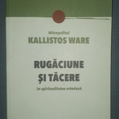 Kallistos Ware - Rugaciune si tacere in spiritualitatea ortodoxa