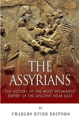 The Assyrians: The History of the Most Prominent Empire of the Ancient Near East foto