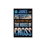 The House of Cross: Meet the Hero of the New Prime Series Cross--The Greatest Detective of All Time