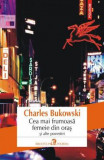 Cumpara ieftin Cea Mai Frumoasa Femeie Din Oras Si Alte Povestiri, Charles Bukowski - Editura Polirom