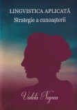 Cumpara ieftin Lingvistica aplicata Strategie a Cunoasterii - Carte Violeta Negrea, romana, 291 pagini, 2017