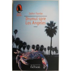 Drumul spre Los Angeles &ndash; John Fante