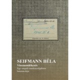 Visszaeml&eacute;kez&eacute;s - Egy szegedi munkaszolg&aacute;latos besz&aacute;mol&oacute;ja - Seifmann B&eacute;la