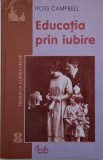 Educatia prin iubire - Ross Campbell
