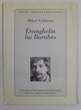 EVANGHELIA DUPA BARABAS de MIHAIL GALATANU , 1996 , DEDICATIE *