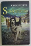 SUPRAVIETUITORII , DUSMANUL ASCUNS , CARTEA A II - A de ERIN HUNTER , 2015