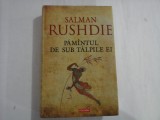 SALMAN RUSHDIE - PAMINTUL DE SUB TALPILE EI