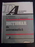 Dictionar De Astronautica - D.andreescu Gh.diaconescu E.serbanescu ,545278, Albatros