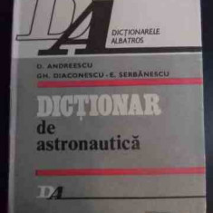 Dictionar De Astronautica - D.andreescu Gh.diaconescu E.serbanescu ,545278