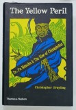 THE YELLOW PERIL , Dr. FU MANCHU and THE RISE OF CHINAPHOPIA by CHRISTOPHER FRAYLING , 2014