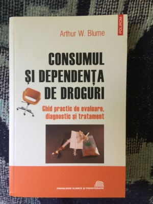 n2 Consumul si dependenta de droguri - Arthur W. Blume foto