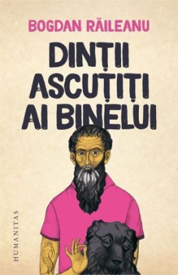 Dintii ascutiti ai binelui - Bogdan Raileanu foto