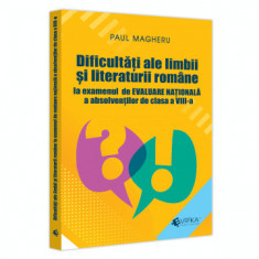 Dificultati ale limbii si literaturii romane la examenul de Evaluare Nationala a absolventilor de clasa a VIII-a - Paul Magheru foto