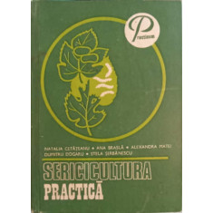SERICICULTURA PRACTICA-N. CETATEANU, A. BRASLA, AL. MATEI, D. DOGARU, S. SERBANESCU