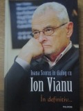 IN DEFINITIV...-IOANA SCORUS IN DIALOG CU ION VIANU-351975