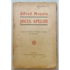 JOCUL APELOR , COMEDIE IN 3 ACTE de ALFRED MOSOIU , 1921