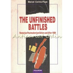 The Unfinished Battles - Marcel Cornis-Pope