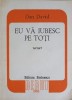 Eu Va Iubesc Pe Toti - Dan David - Poezii, Editura Eminescu 1982, Volum de Debut