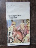 "Intelepciunea Formelor" - Marcel Sendrail (Carte, Eseu Istoria/Estetica Artei, 1982, Meridiane, Bibl. Arta)