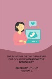 The Rights of the Children Born Out of Assisted Reproductive Technology