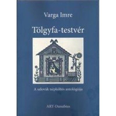T&amp;ouml;lgyfa-testv&amp;eacute;r - A szlov&amp;aacute;k n&amp;eacute;pk&amp;ouml;lt&amp;eacute;s antol&amp;oacute;gi&amp;aacute;ja - Varga Imre foto
