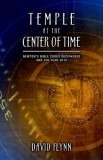 Temple at the Center of Time: Newton&#039;s Bible Codex Deciphered and the Year 2012