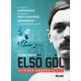 Első g&oacute;l - Borb&aacute;s G&aacute;sp&aacute;r &eacute;lete - Borb&aacute;s Barna