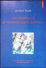 MODERNITATE SI MODERNIZARE SOCIALA-ANDREI ROTH-349812