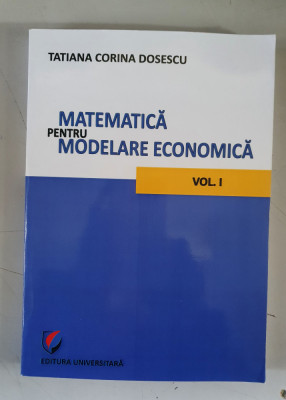 Matematică pentru modelarea economică, vol. I - Tatiana Corina Dosescu foto