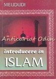 Introducere in Islam - Seyyed Abul A&#039;La Al-Meududi, editura Asociatia Studentilor Musulmani din Romania, 1995